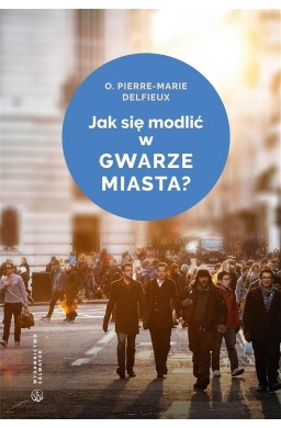 Jak się modlić w gwarze miasta?