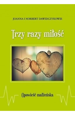 Trzy razy miłość. Opowieść małżeńska