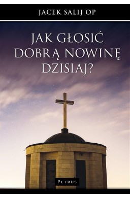 Jak głosić Dobrą Nowinę dzisiaj?