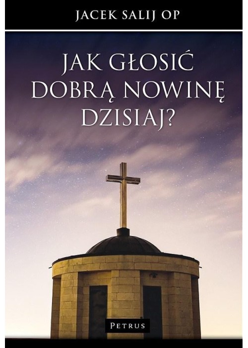 Jak głosić Dobrą Nowinę dzisiaj?