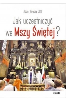 Jak uczestniczyć we Mszy Świętej