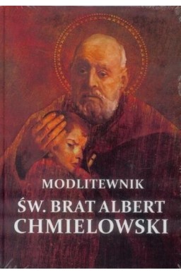 Modlitewnik - Św. Brat Albert Chmielowski