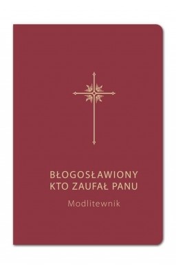 Modlitewnik. Błogosławiony kto zaufał Panu (bordo)