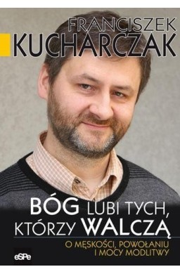 Bóg lubi tych, którzy walczą