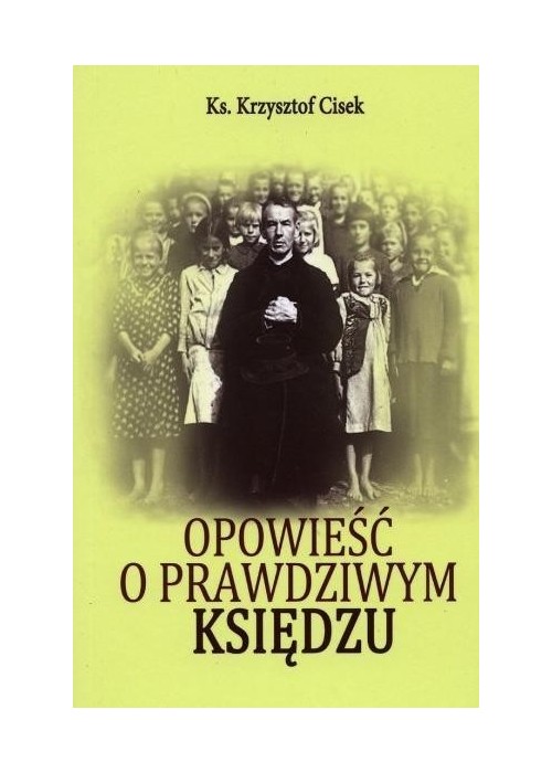 Opowieść o prawdziwym Księdzu