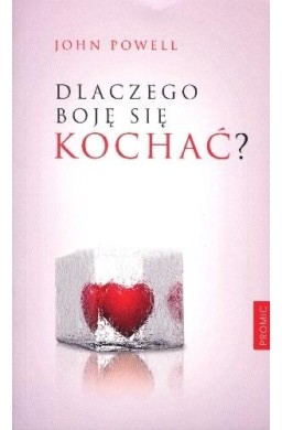 Dlaczego boję się kochać?