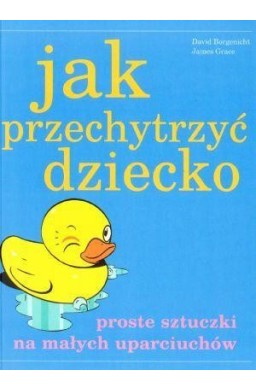 Jak przechytrzyć dziecko