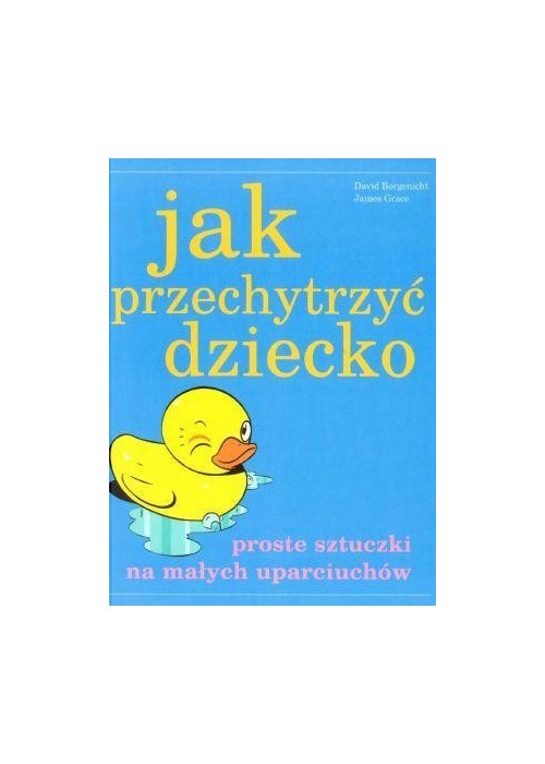 Jak przechytrzyć dziecko