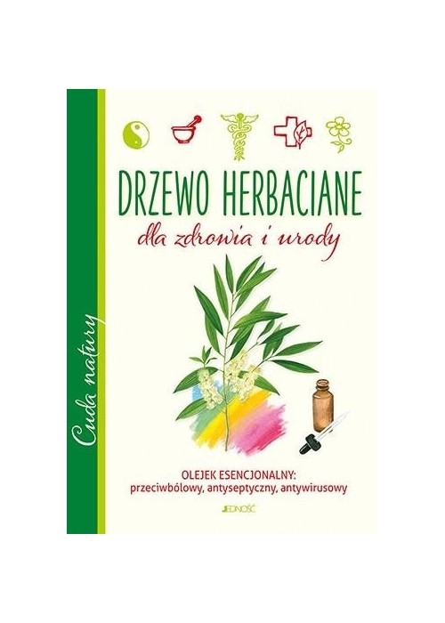 Drzewo herbaciane. Dla zdrowia i urody