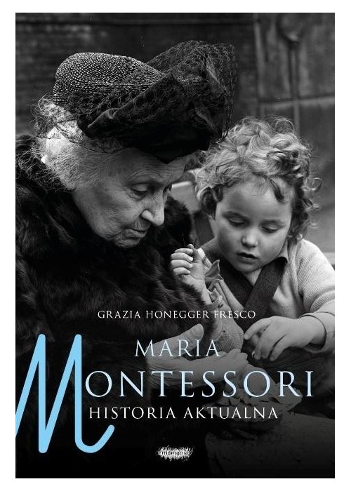 Maria Montessori. Historia aktualna