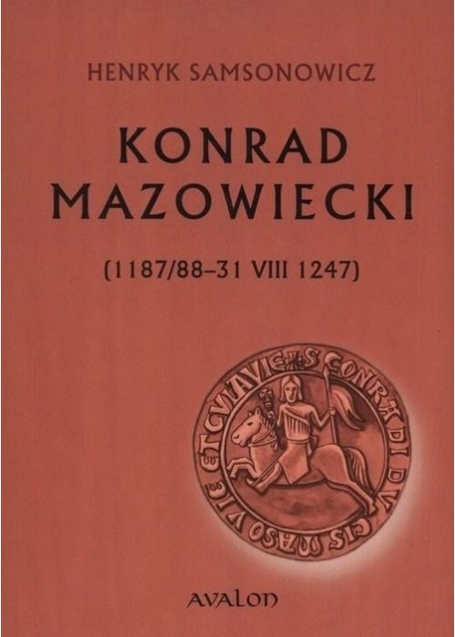 Konrad Mazowiecki (1187/88-31 VIII 1247)