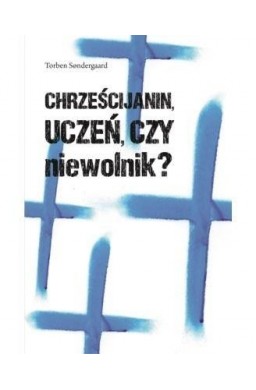 Chrześcijanin - uczeń czy niewolnik?