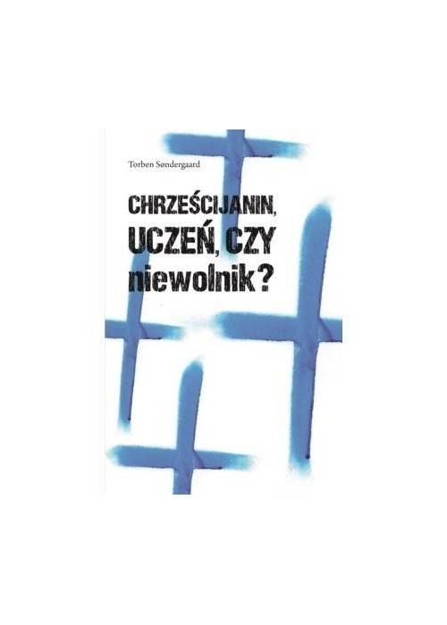 Chrześcijanin - uczeń czy niewolnik?