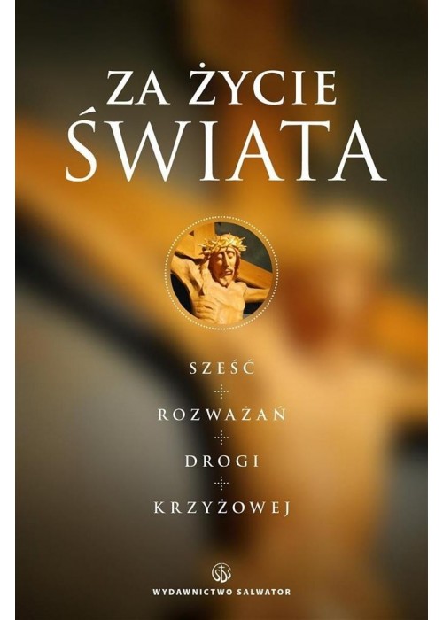 Za życie Świata. Rozważania drogi krzyżowej