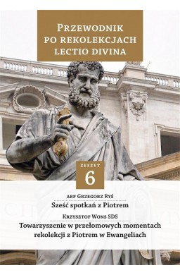 Przewodnik po Rekolekcjach Lectio Divina. Zeszyt 6