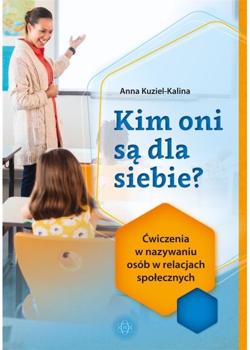 Kim oni są dla siebie? Ćwiczenia w nazywaniu osób