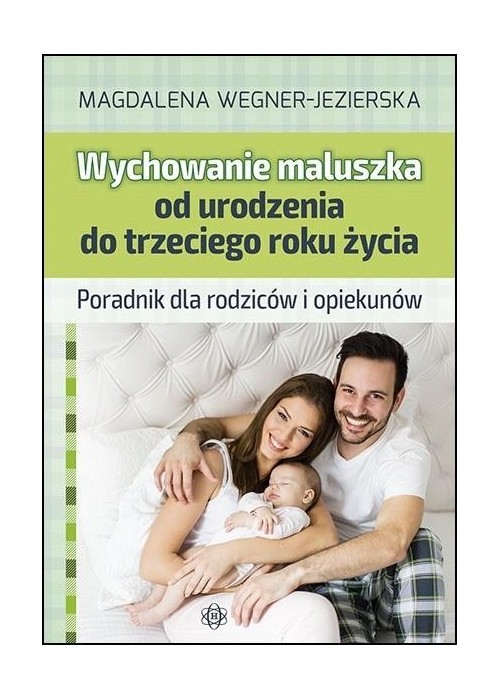 Wychowanie maluszka od urodzenia do trzeciego roku