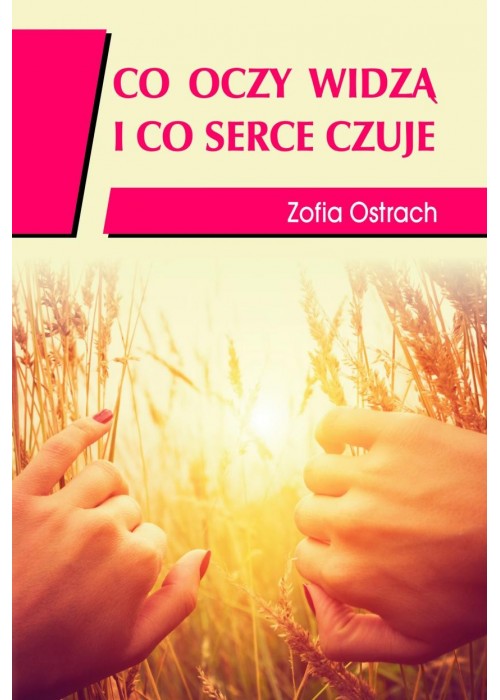 Co oczy widzą i co serce czuje