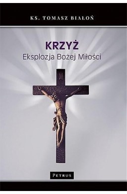 Krzyż. Eksplozja Bożej Miłości