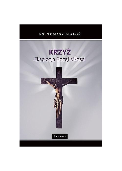 Krzyż. Eksplozja Bożej Miłości