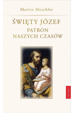 Święty Józef. Patron naszych czasów