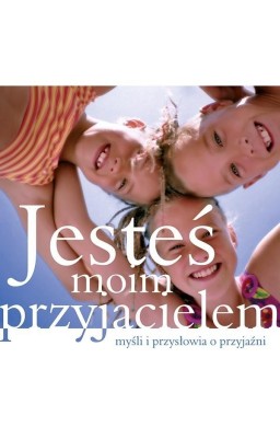 Jesteś moim przyjacielem