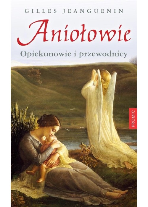 Aniołowie. Opiekunowie i przewodnicy