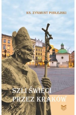 Szli święci przez Kraków