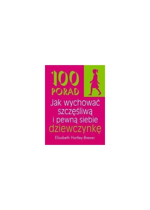 100 porad jak wychować szczęśliwą i pewną siebie..