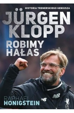 Jurgen Klopp. Robimy hałas