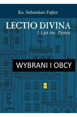 Wybrani i obcy. Lectio divina 1 List św. Piotra