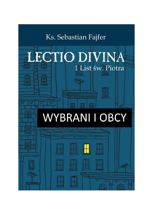 Wybrani i obcy. Lectio divina 1 List św. Piotra