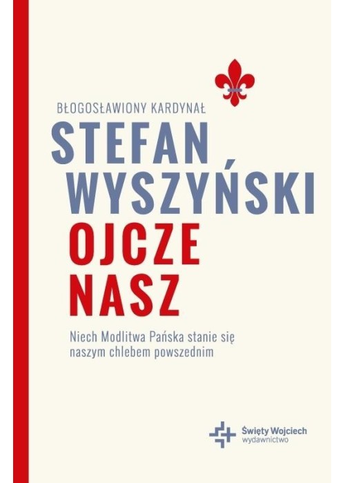 Ojcze nasz. Niech Modlitwa Pańska stanie się..