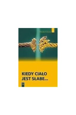 Kiedy ciało jest słabe...