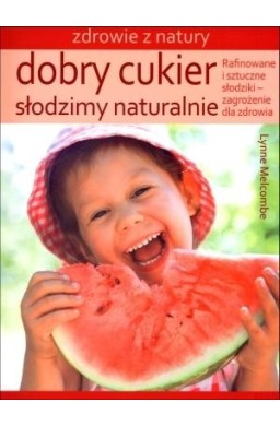 Dobry cukier. Słodzimy naturalnie