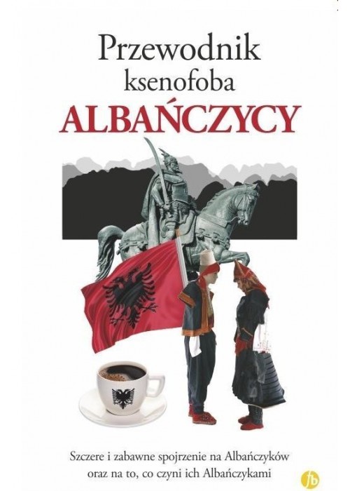 Przewodnik ksenofoba. Albańczycy