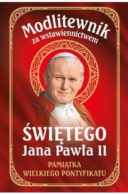 Modlitewnik za wstawiennictwem Św. Jana Pawła II