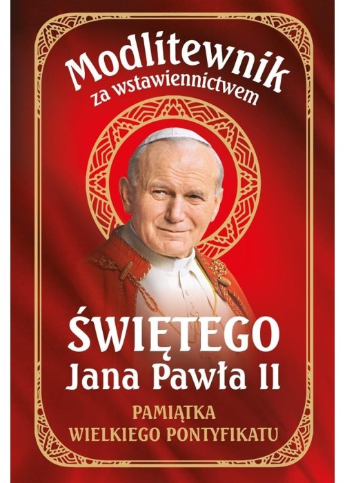 Modlitewnik za wstawiennictwem Św. Jana Pawła II