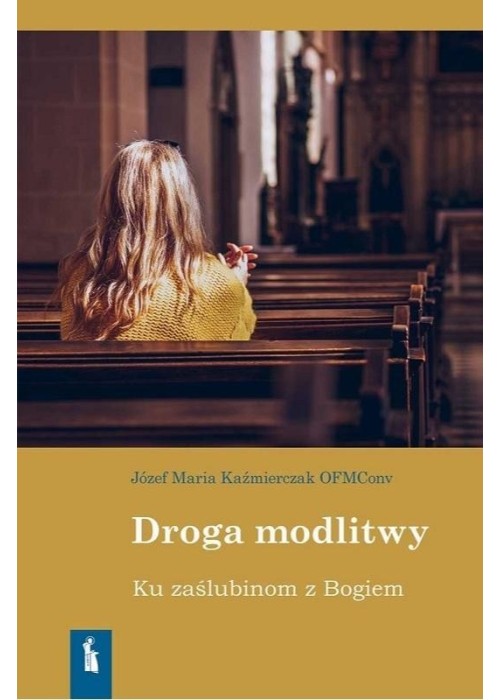 Droga modlitwy. Ku zaślubinom z Bogiem