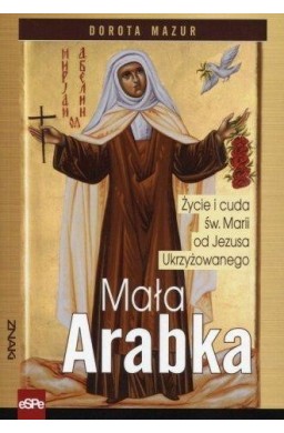 Znaki. Mała Arabka.Życie i cuda św.Marii od Jezusa