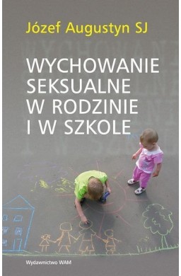 Wychowanie seksualne w rodzinie i w szkole