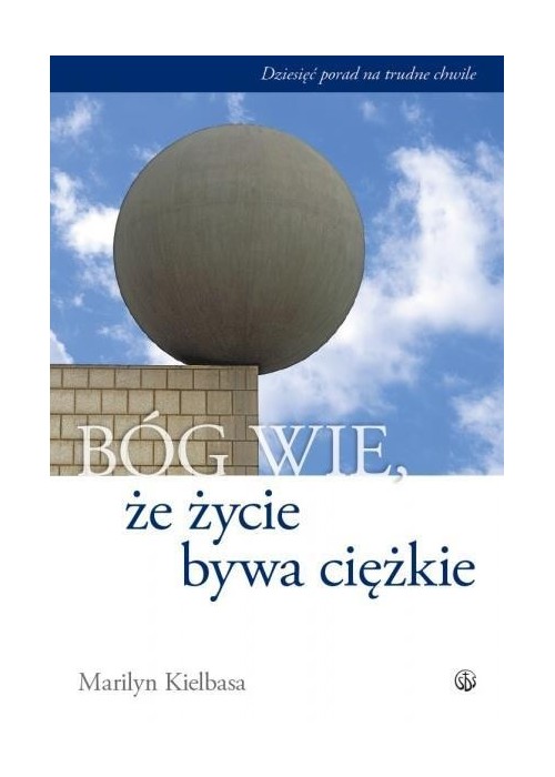 Bóg wie, że życie bywa ciężkie