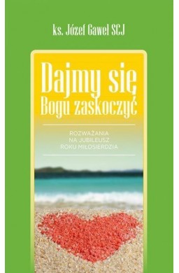 Dajmy się Bogu zaskoczyć