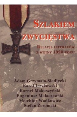 Szlakiem zwycięstwa. Relacje literatów...