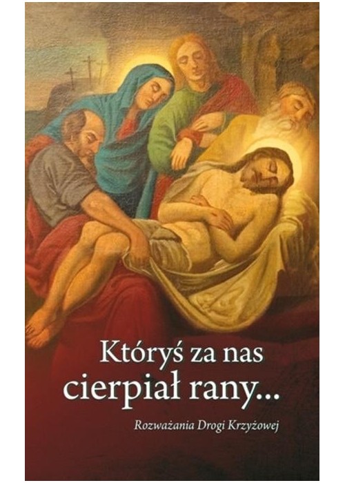 Któryś za nas cierpiał rany...