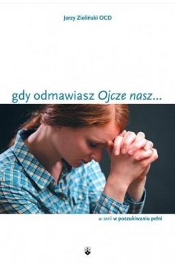 Gdy odmawiasz "Ojcze nasz..."