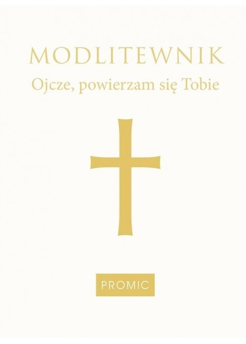 Modlitewnik Ojcze, powierzam się Tobie- biały