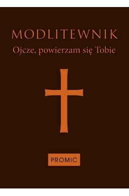 Modlitewnik Ojcze, powierzam się Tobie-ciemny brąz