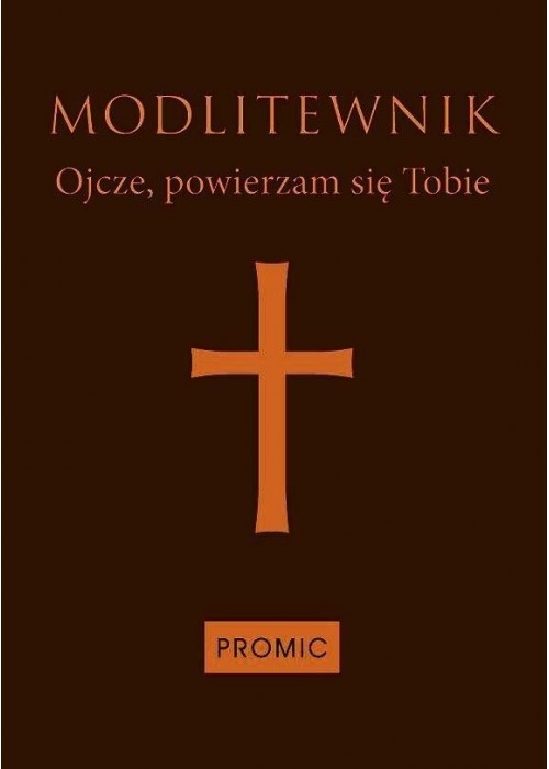 Modlitewnik Ojcze, powierzam się Tobie-ciemny brąz