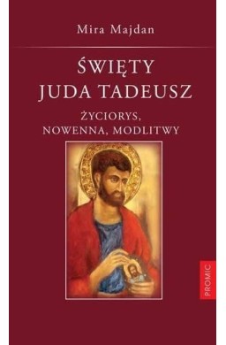 Święty Juda Tadeusz. Życiorys, nowenna, modlitwy